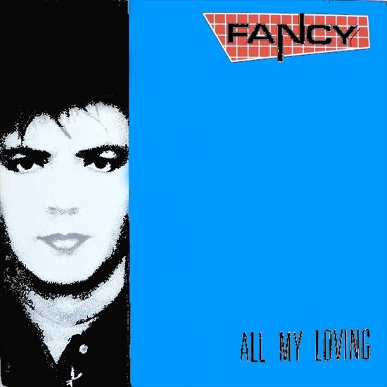  Fancy - All My Loving 1989 - Fancy - All My Loving front.jpg