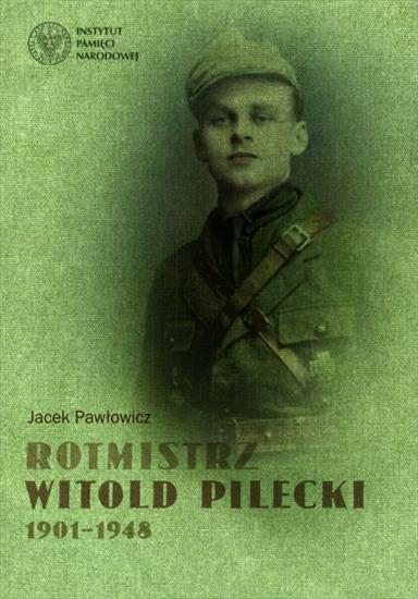 Rotmistrz Witold Pilecki - postać heroiczna - Książki - Rotmistrz Witold Pilecki 1901-1948 - Jacek Pawłowicz.jpg